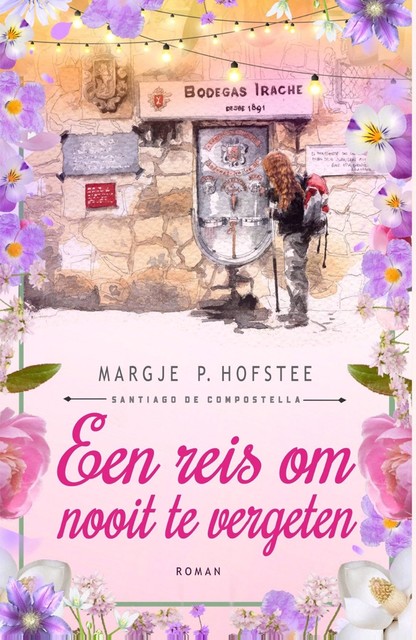 Een reis om nooit te vergeten, Margje P. Hofstee