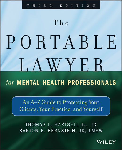 The Portable Lawyer for Mental Health Professionals, J.R., J.D., LMSW, Barton E.Bernstein, Thomas L.Hartsell