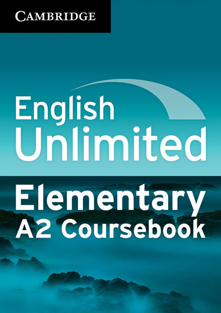 English Unlimited – Elementary, Alex Tilbury, David Rea, Leslie Anne Hendra, Theresa Clementson