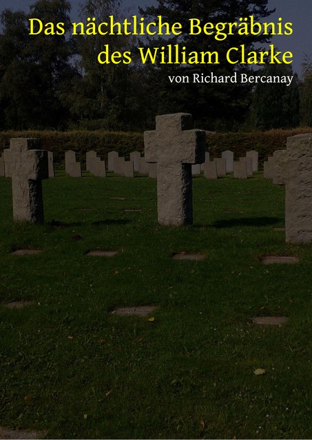Das nächtliche Begräbnis des William Clarke, Richard Bercanay