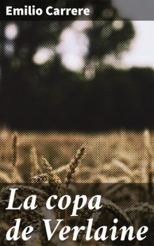 La copa de Verlaine, Emilio Carrère