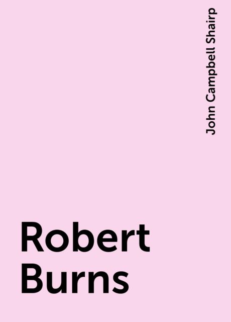 Robert Burns, John Campbell Shairp