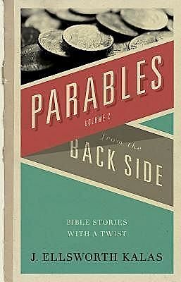 Parables from the Back Side Volume 2, J. Ellsworth Kalas
