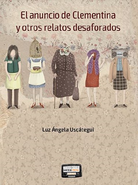 El anuncio de Clementina y otros relatos desaforados, Luz Ángela Uscátegui