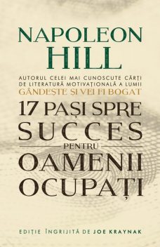 17 Pasi Spre Succes Pentru Oamenii Ocupati, Napoleon Hill