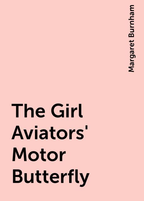 The Girl Aviators' Motor Butterfly, Margaret Burnham