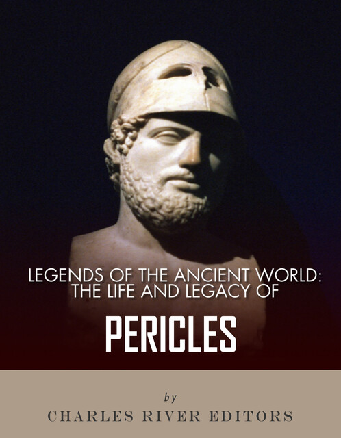 The Life and Legacy of Pericles, Charles Editors