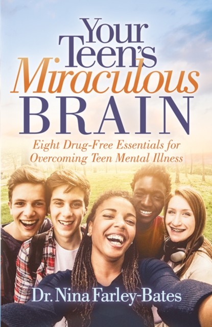 Your Teen's Miraculous Brain, Nina Farley-Bates