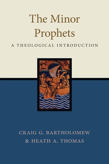 The Minor Prophets, Craig Bartholomew, Heath A. Thomas