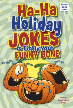 Ha-Ha Holiday Jokes to Tickle Your Funny Bone, Felicia Lowenstein Niven