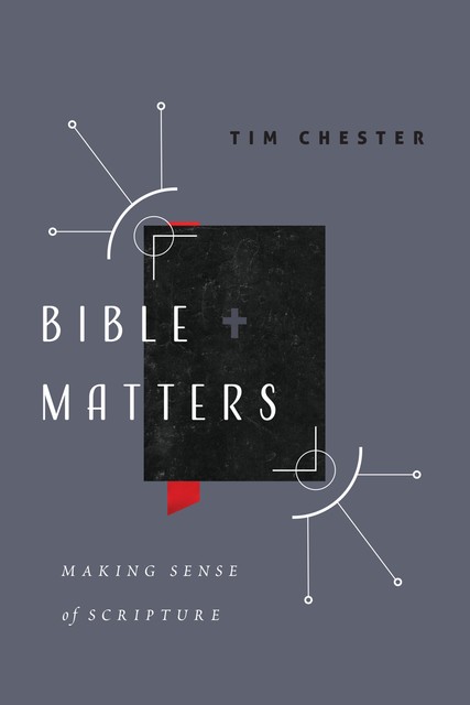 Bible Matters, Tim Chester