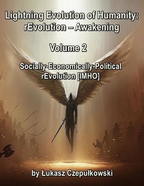 Lightning Evolution of Humanity: ®evolution – Awakening Volume 2: Socially-Economically-Political rEvolution , Lukasz Czepulkowski