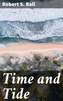 Time and Tide, Robert S. Ball