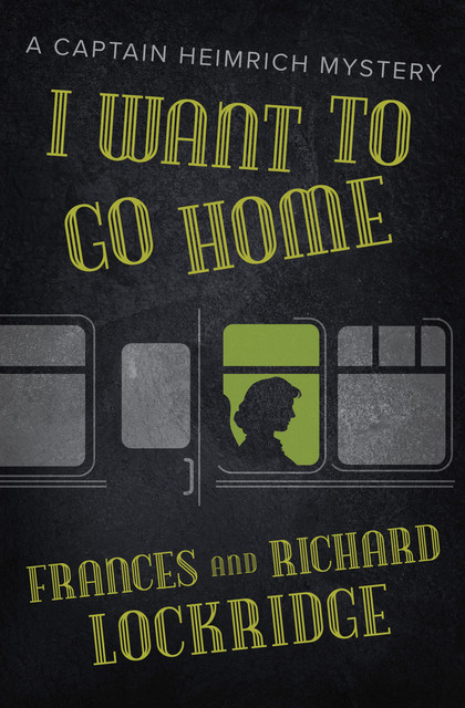 I Want to Go Home, Frances Lockridge, Richard Lockridge