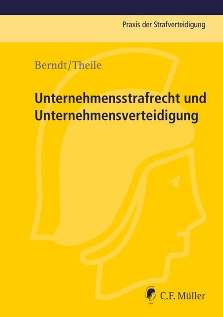 Unternehmensstrafrecht und Unternehmensverteidigung, Hans Theile, Markus Berndt