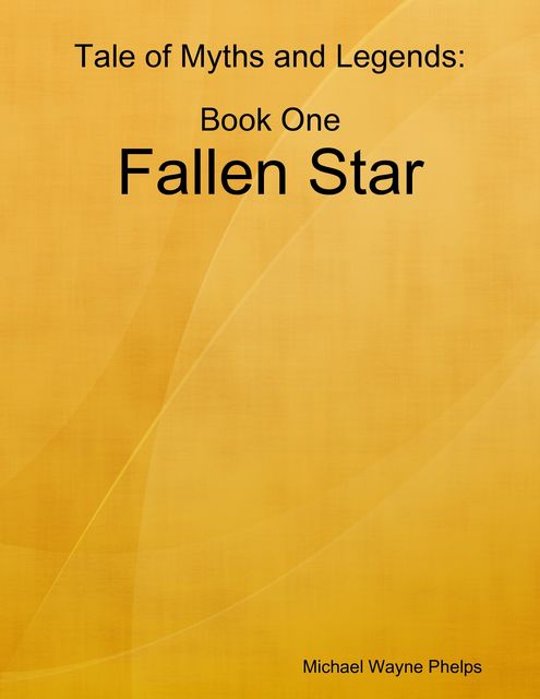 Tale of Myths and Legends: Book One; Fallen Star, Michael Phelps