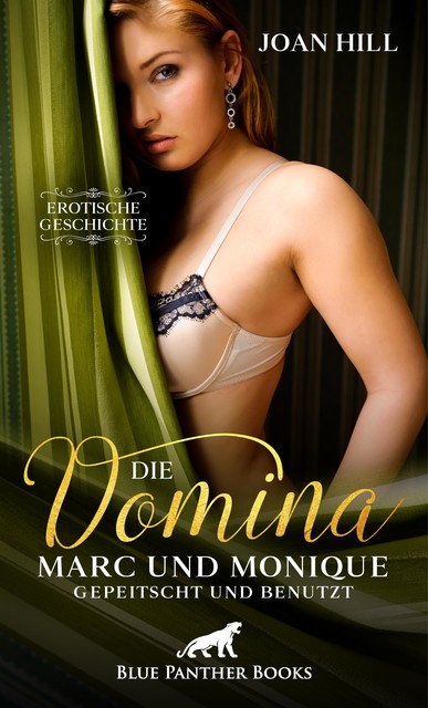 Die Domina – Marc und Monique – gepeitscht und benutzt | Erotische Geschichte, Joan Hill