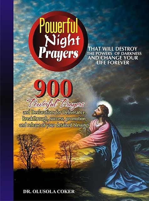 Powerful Night Prayers that will destroy the Powers of darkness and change your life forever, Olusola Coker