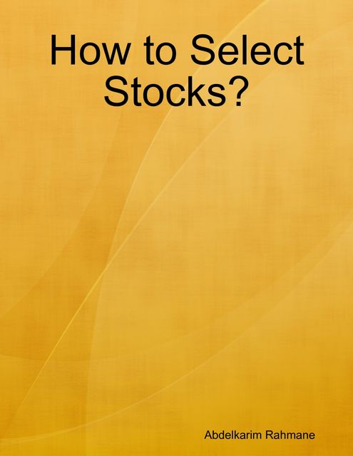 How to Select Stocks, Abdelkarim Rahmane