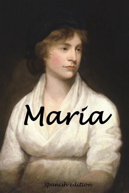 Maria, Mary Shelley, Mary Wollstonecraft