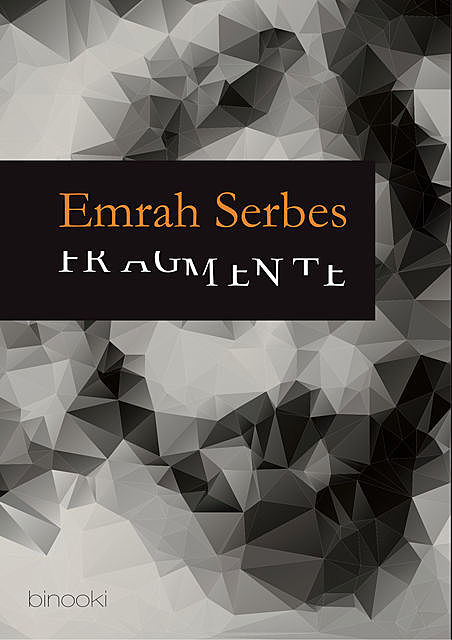 Fragmente, Emrah Serbes