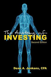 The Anatomy of Investing, Dean A.Junkans