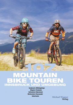 107 Mountainbiketouren Innsbruck und Umgebung, Willi Hofer, Claudia Hammerle