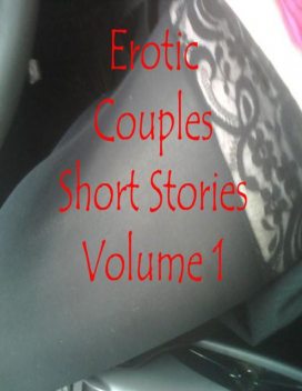 Erotic Couples Short Stories Volume 1, Mistress Jessica
