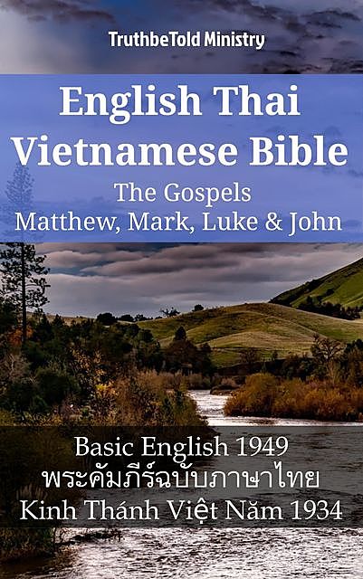 English Thai Vietnamese Bible – The Gospels – Matthew, Mark, Luke & John, TruthBeTold Ministry