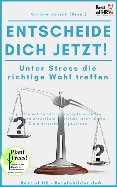 Entscheide Dich Jetzt! Unter Stress die richtige Wahl treffen, Simone Janson