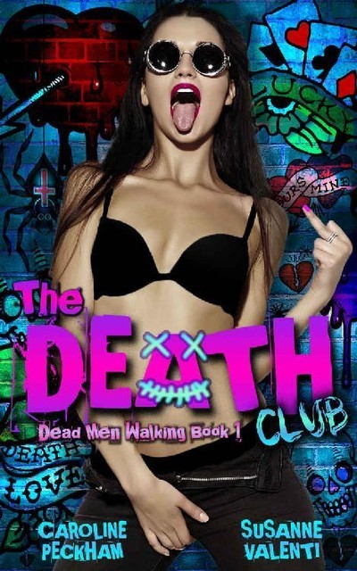 The Death Club: A Dark Psycho Romance (Dead Men Walking Book 1), Caroline Peckham, Susanne Valenti