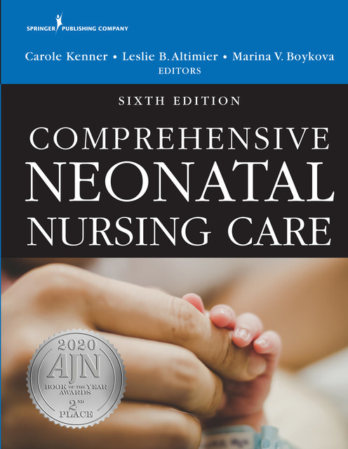 Comprehensive Neonatal Nursing Care, Sixth Edition, Carole Kenner, Leslie B. Altimier, Marina V. Boykova