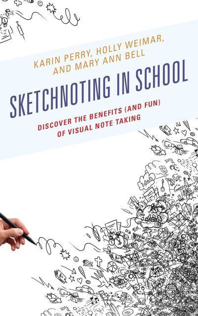 Sketchnoting in School, Mary Bell, Holly Weimar, Karin Perry