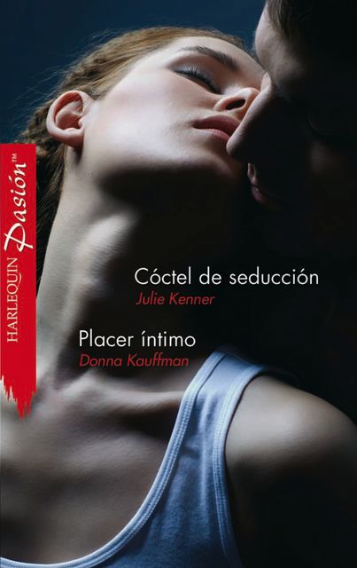 Cóctel de seducción/Placer íntimo, Julie Kenner, Donna Kauffman