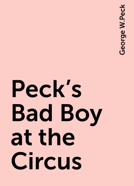 Peck's Bad Boy at the Circus, George W.Peck