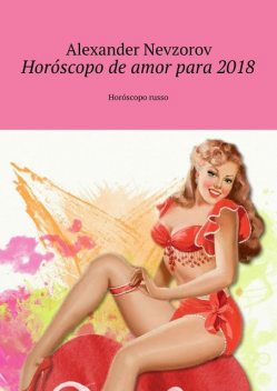 Horóscopo de amor para 2018, Alexander Nevzorov