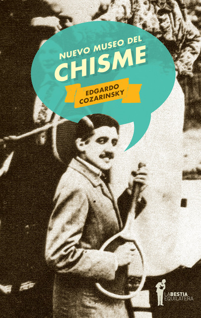 Nuevo museo del chisme, Edgardo Cozarinsky