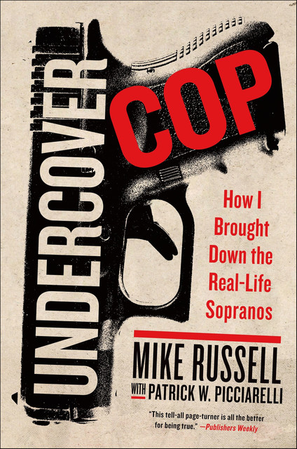Undercover Cop, Mike Russell, Patrick W. Picciarelli