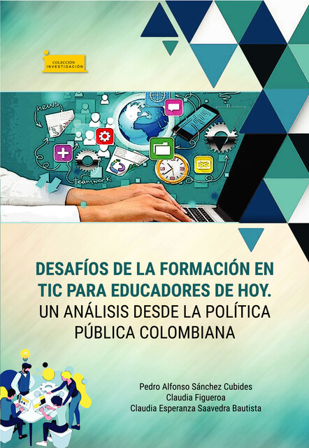 Desafíos de la formación en TIC para educadores de hoy, Claudia Esperanza Saavedra Bautista, Claudia Figueroa, Pedro Alfonso Sánchez Cubides