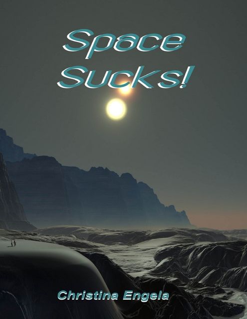 Space Sucks, Ms Christina Engela