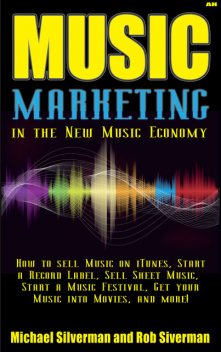 Music Marketing in the New Music Economy, Michael Silverman, Rob Silverman