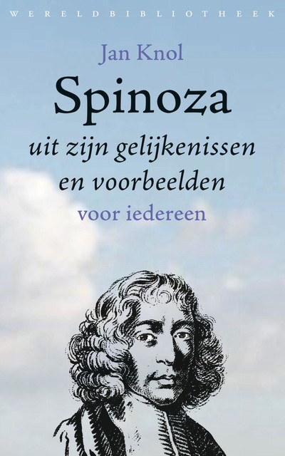 Spinoza uit zijn gelijkenissen en voorbeelden, Jan Knol