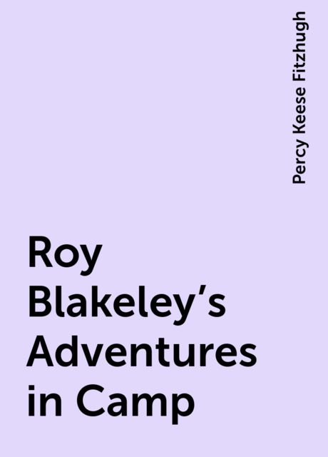 Roy Blakeley's Adventures in Camp, Percy Keese Fitzhugh