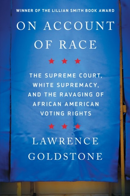 On Account of Race, Lawrence Goldstone
