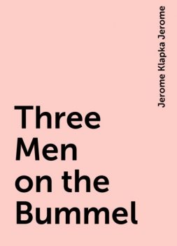 Three Men on the Bummel, Jerome Klapka Jerome
