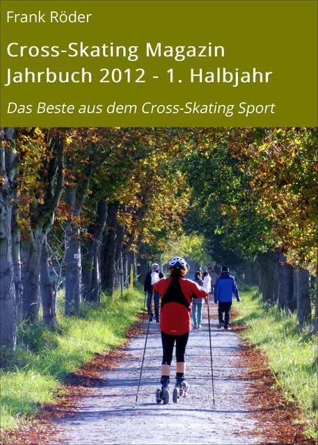 Cross-Skating Magazin Jahrbuch 2012 – 1. Halbjahr, Frank Roder