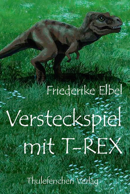 Versteckspiel mit T-Rex, Friederike Elbel