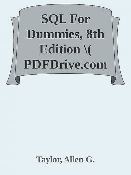 SQL For Dummies, 8th Edition \( PDFDrive.com \).epub, Allen G., Taylor