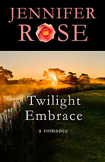 Twilight Embrace, Jennifer Rose