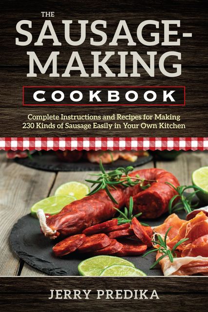 The Sausage-Making Cookbook, Jerry Predika